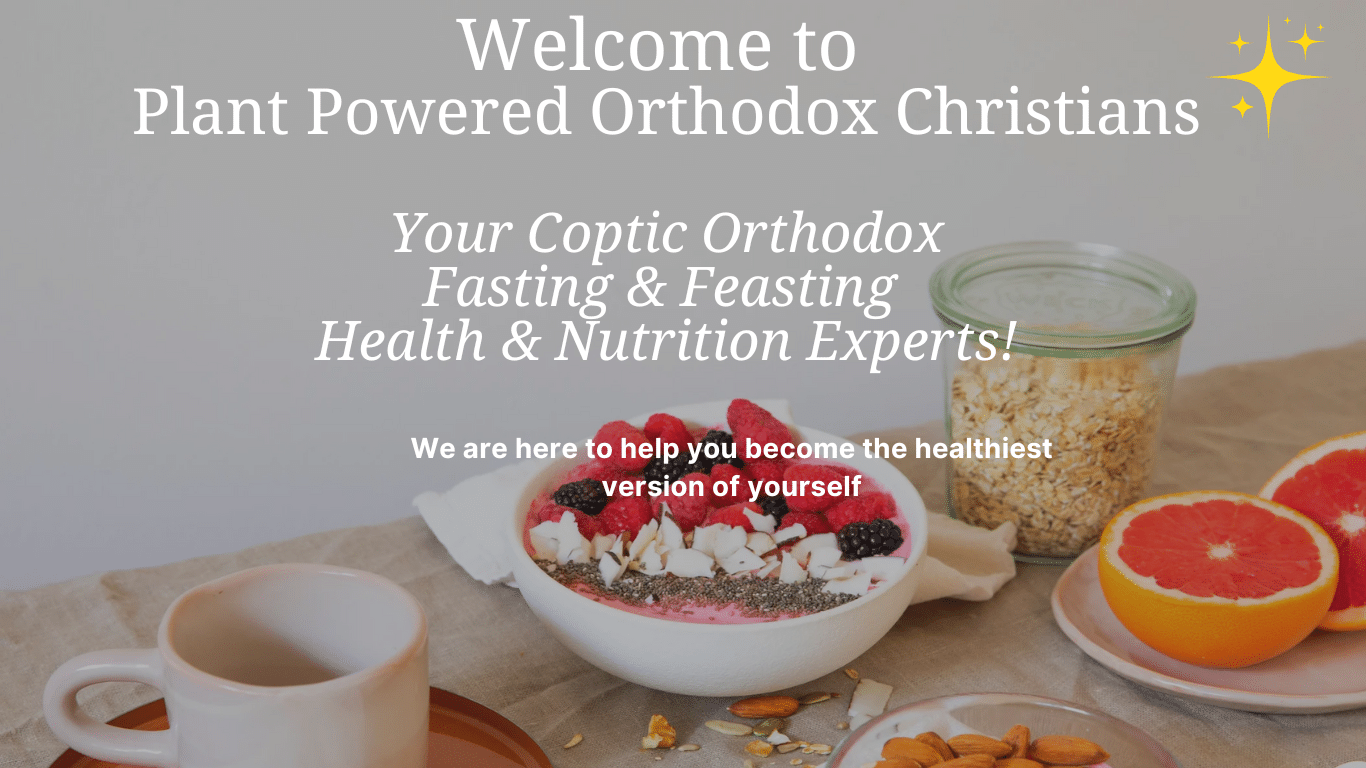 Plant Powered Orthodox Christians home page. Coptic Orthodox Fasting and Feasting Health & nutrition experts